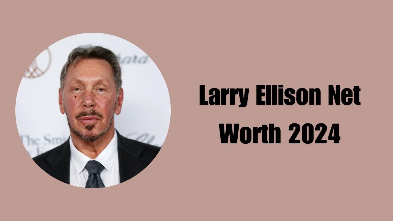 Larry Ellison Net Worth 2024