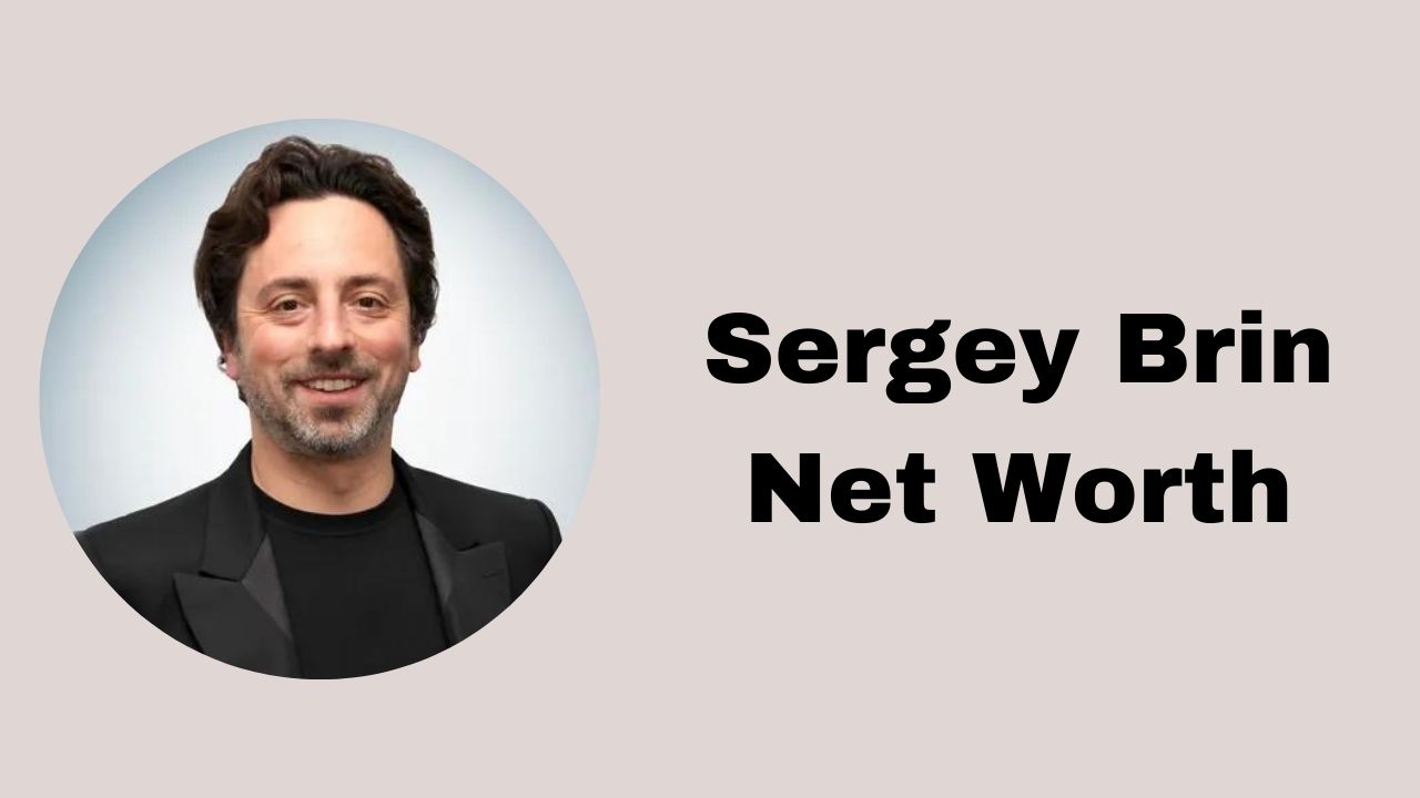 Sergey Brin Net Worth