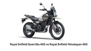 Royal Enfield Guerrilla 450 vs Royal Enfield Himalayan 450